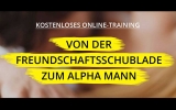 Von der Freundschafts-schublade zum Alpha Mann